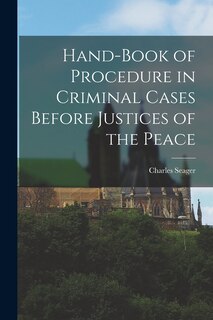 Couverture_Hand-book of Procedure in Criminal Cases Before Justices of the Peace