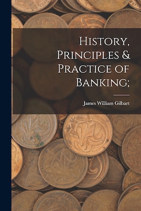 History, Principles & Practice of Banking;