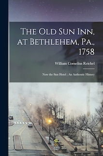 Front cover_The Old Sun Inn, at Bethlehem, Pa., 1758