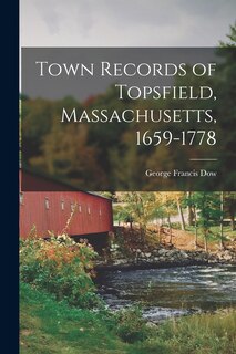 Front cover_Town Records of Topsfield, Massachusetts, 1659-1778