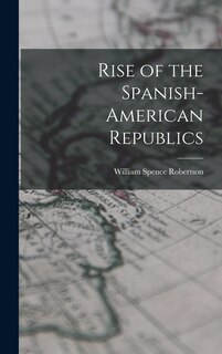 Couverture_Rise of the Spanish-American Republics