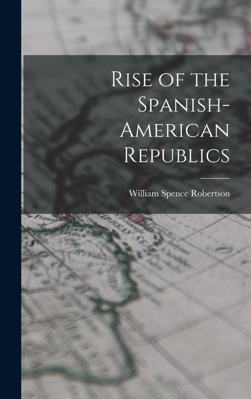 Couverture_Rise of the Spanish-American Republics