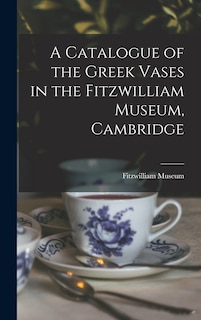 Front cover_A Catalogue of the Greek Vases in the Fitzwilliam Museum, Cambridge