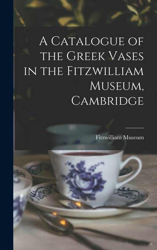 Front cover_A Catalogue of the Greek Vases in the Fitzwilliam Museum, Cambridge