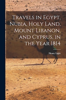 Couverture_Travels in Egypt, Nubia, Holy Land, Mount Libanon, and Cyprus, in the Year 1814