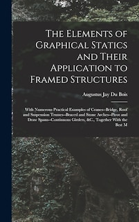 Front cover_The Elements of Graphical Statics and Their Application to Framed Structures