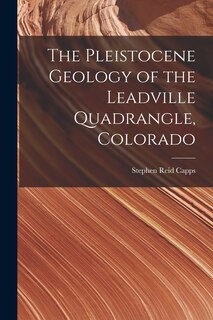 Front cover_The Pleistocene Geology of the Leadville Quadrangle, Colorado