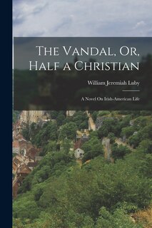 Front cover_The Vandal, Or, Half a Christian