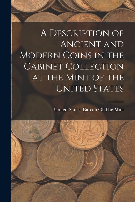 Front cover_A Description of Ancient and Modern Coins in the Cabinet Collection at the Mint of the United States