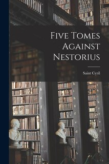 Front cover_Five Tomes Against Nestorius