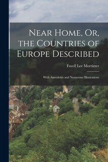 Couverture_Near Home, Or, the Countries of Europe Described