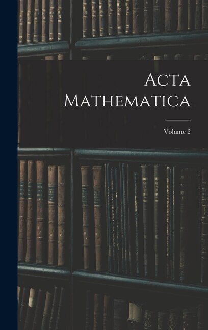 Acta Mathematica; Volume 2