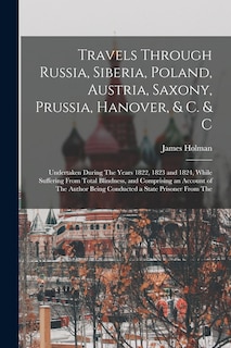 Couverture_Travels Through Russia, Siberia, Poland, Austria, Saxony, Prussia, Hanover, & C. & C