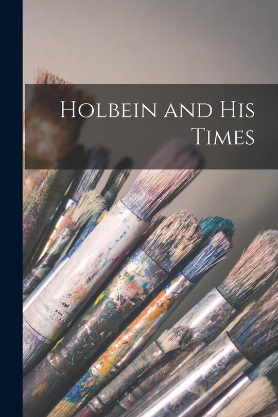 Front cover_Holbein and His Times