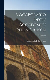 Couverture_Vocabolario Degli Accademici Della Crusca; Volume 4