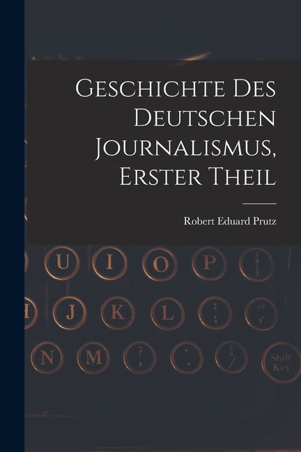 Front cover_Geschichte Des Deutschen Journalismus, Erster Theil