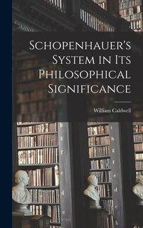 Front cover_Schopenhauer's System in Its Philosophical Significance