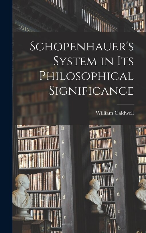 Front cover_Schopenhauer's System in Its Philosophical Significance