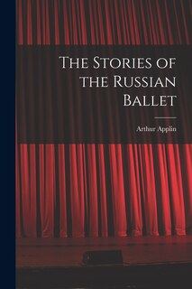 Front cover_The Stories of the Russian Ballet