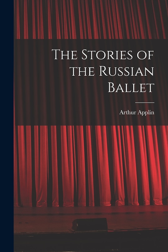 Front cover_The Stories of the Russian Ballet
