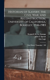 Front cover_Historian of Slavery, the Civil War, and Reconstruction, University of California, Berkeley, 1946-1983