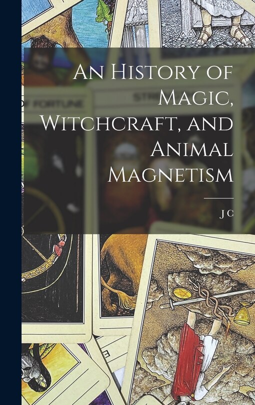 Front cover_An History of Magic, Witchcraft, and Animal Magnetism