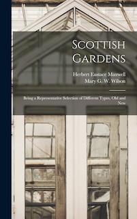 Front cover_Scottish Gardens; Being a Representative Selection of Different Types, old and New