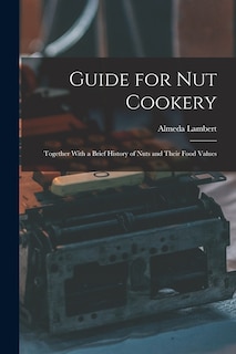 Couverture_Guide for nut Cookery; Together With a Brief History of Nuts and Their Food Values