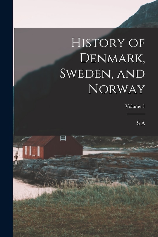 Couverture_History of Denmark, Sweden, and Norway; Volume 1