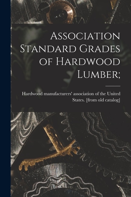 Couverture_Association Standard Grades of Hardwood Lumber;