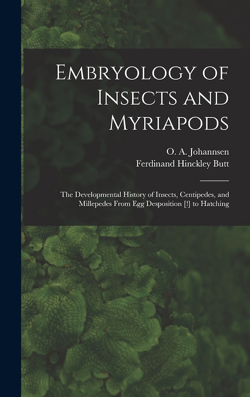 Front cover_Embryology of Insects and Myriapods; the Developmental History of Insects, Centipedes, and Millepedes From egg Desposition [!] to Hatching