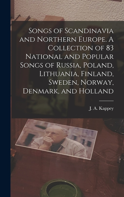 Couverture_Songs of Scandinavia and Northern Europe. A Collection of 83 National and Popular Songs of Russia, Poland, Lithuania, Finland, Sweden, Norway, Denmark, and Holland