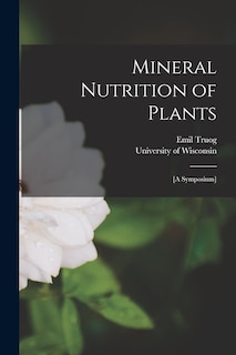 Mineral Nutrition of Plants: [A Symposium]