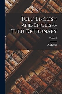 Front cover_Tulu-English and English-Tulu Dictionary; Volume 1
