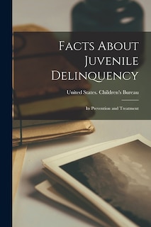 Front cover_Facts About Juvenile Delinquency