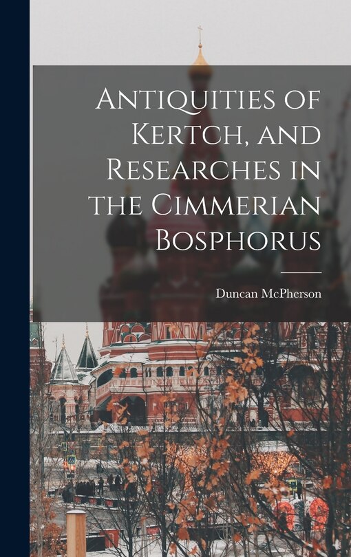 Front cover_Antiquities of Kertch, and Researches in the Cimmerian Bosphorus