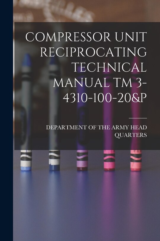 Front cover_Compressor Unit Reciprocating Technical Manual TM 3-4310-100-20&p