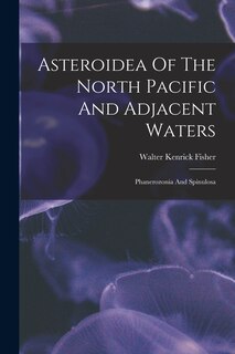 Couverture_Asteroidea Of The North Pacific And Adjacent Waters