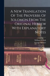 Front cover_A New Translation Of The Proverbs Of Solomon From The Original Hebrew With Explanatory Notes