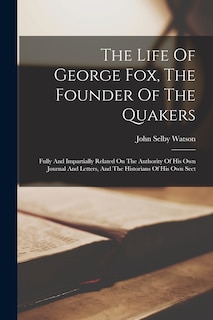 Front cover_The Life Of George Fox, The Founder Of The Quakers