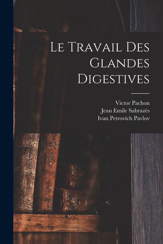 Front cover_Le Travail Des Glandes Digestives