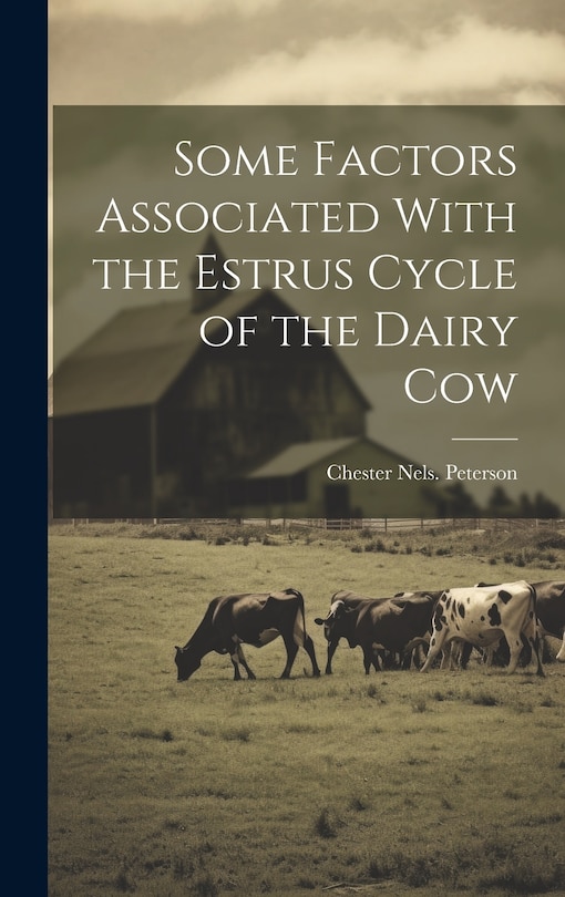 Front cover_Some Factors Associated With the Estrus Cycle of the Dairy Cow