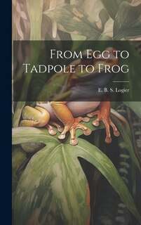 Front cover_From Egg to Tadpole to Frog