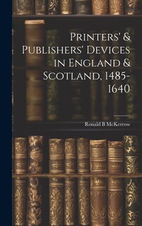 Front cover_Printers' & Publishers' Devices in England & Scotland, 1485-1640