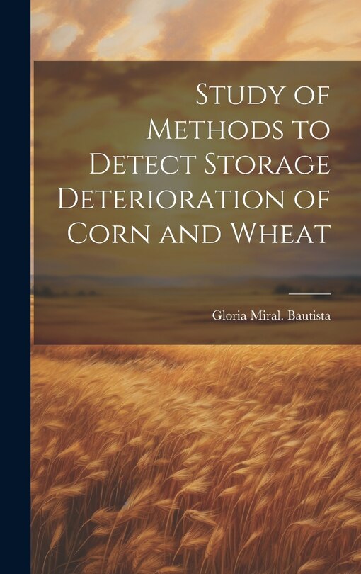 Couverture_Study of Methods to Detect Storage Deterioration of Corn and Wheat