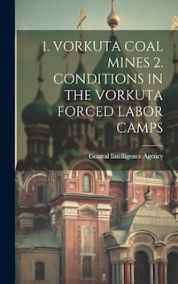 Front cover_1. Vorkuta Coal Mines 2. Conditions in the Vorkuta Forced Labor Camps