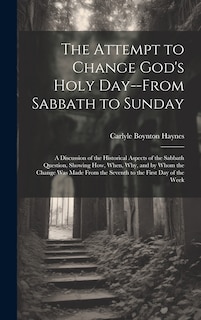 Couverture_The Attempt to Change God's Holy Day--from Sabbath to Sunday