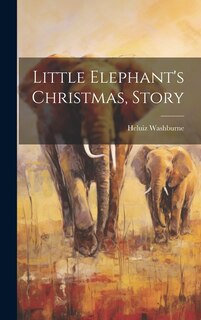 Front cover_Little Elephant's Christmas, Story