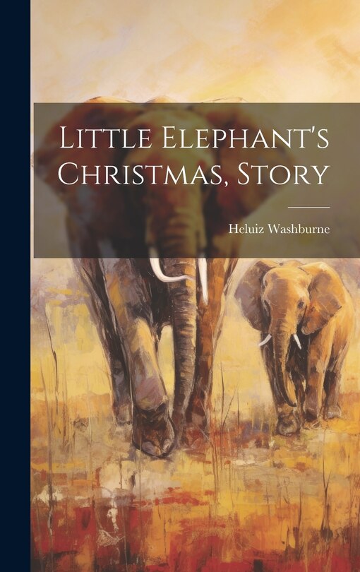 Front cover_Little Elephant's Christmas, Story