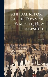 Front cover_Annual Report of the Town of Walpole, New Hampshire; 1926
